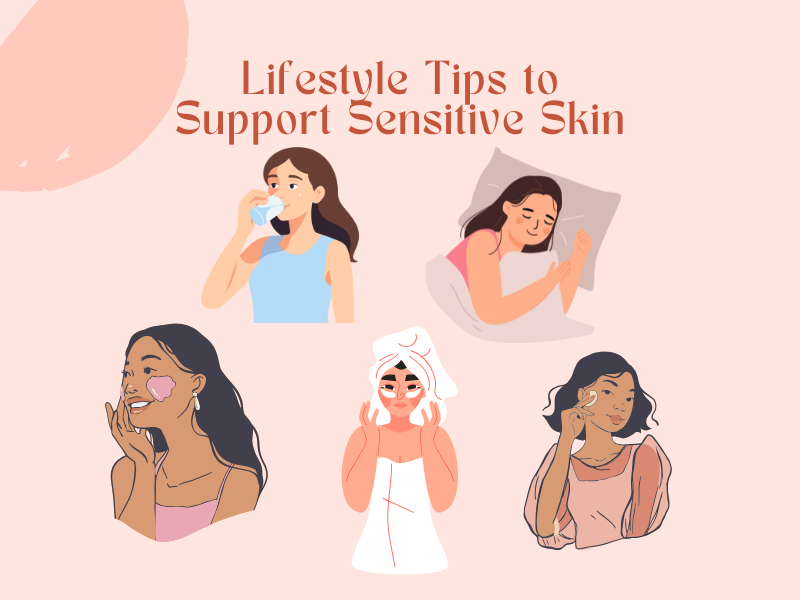 Lifestyle Tips to Support Sensitive Skin